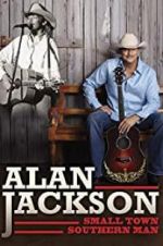 Watch Alan Jackson: Small Town Southern Man FMoviesFree