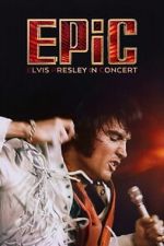Watch EPiC: Elvis Presley in Concert FMoviesFree