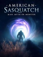 Watch American Sasquatch: Man, Myth or Monster FMoviesFree