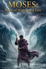 Watch Moses: Born of Water and Fire FMoviesFree