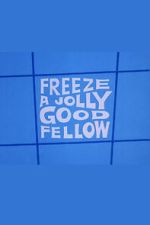 Watch Freeze a Jolly Good Fellow FMoviesFree