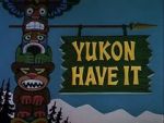 Watch Yukon Have It FMoviesFree