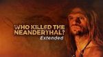 Watch Who Killed the Neanderthal? FMoviesFree