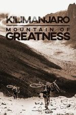 Watch Kilimanjaro: Mountain of Greatness FMoviesFree