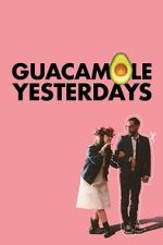 Watch Guacamole Yesterdays FMoviesFree