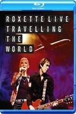 Watch Roxette LIVE ? Travelling The World FMoviesFree