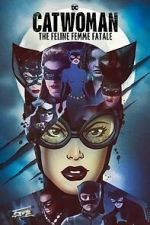 Watch DC Villains - Catwoman: The Feline Femme Fatale FMoviesFree