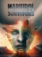 Watch The War in Ukraine. Mariupol. Survivors. FMoviesFree