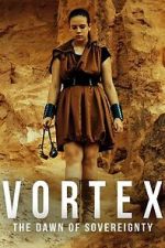 Watch Vortex: The Dawn of Sovereignty FMoviesFree