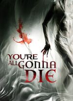 Watch You\'re All Gonna Die FMoviesFree