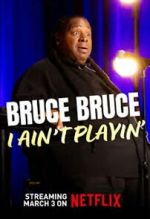 Watch Bruce Bruce: I Ain\'t Playin\' FMoviesFree