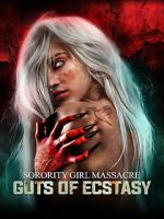 Watch Sorority Girl Massacre: Guts of Ecstasy FMoviesFree
