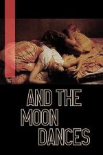 Watch ...And the Moon Dances FMoviesFree