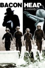 Watch Bacon Head FMoviesFree