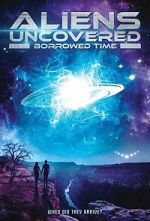Watch Aliens Uncovered: Borrowed Time FMoviesFree