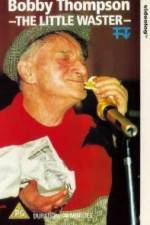 Watch Bobby Thompson The Little Waster FMoviesFree