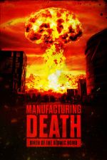 Watch Manufacturing Death: Birth of the Atom Bomb FMoviesFree
