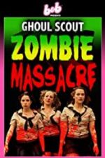 Watch Ghoul Scout Zombie Massacre FMoviesFree