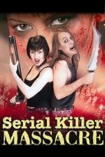 Watch Serial Killer Massacre FMoviesFree