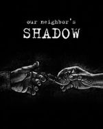Watch Our Neighbors Shadow FMoviesFree