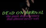 Watch Dead On Arrival: The Punk Documentary That Almost Never Was FMoviesFree