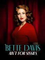 Watch Bette Davis Ain\'t for Sissies FMoviesFree