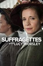 Watch Suffragettes with Lucy Worsley FMoviesFree