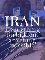 Watch Iran: Everything Forbidden, Anything Possible FMoviesFree