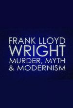 Watch Frank Lloyd Wright: Murder, Myth & Modernism FMoviesFree