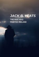Watch Jack B. Yeats: The Man Who Painted Ireland (TV Special 2021) FMoviesFree