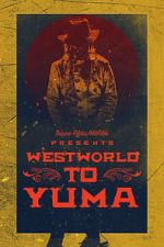 Watch Westworld to Yuma FMoviesFree