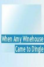Watch Amy Winehouse Came to Dingle FMoviesFree