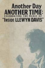 Watch Another Day, Another Time: Celebrating the Music of Inside Llewyn Davis FMoviesFree
