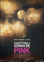 Watch Everything\'s Gonna Be Pink FMoviesFree