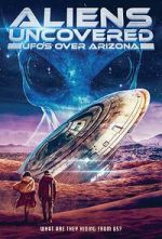 Watch Aliens Uncovered: UFOs Over Arizona FMoviesFree
