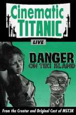 Watch Cinematic Titanic: Danger on Tiki Island FMoviesFree