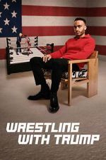 Watch Wrestling with Trump FMoviesFree