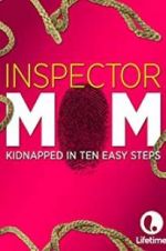Watch Inspector Mom: Kidnapped in Ten Easy Steps FMoviesFree