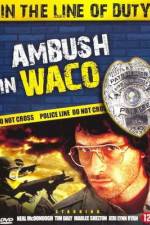 Watch Ambush in Waco In the Line of Duty FMoviesFree