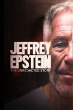 Watch Jeffrey Epstein: The Unredacted Story FMoviesFree