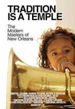 Watch Tradition Is a Temple: The Modern Masters of New Orleans FMoviesFree