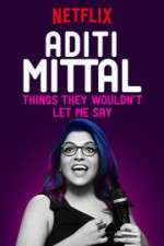 Watch Aditi Mittal: Things They Wouldn\'t Let Me Say FMoviesFree