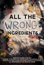 Watch All the Wrong Ingredients FMoviesFree
