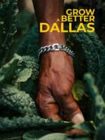 Watch Grow a Better Dallas FMoviesFree