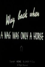 Watch Way Back When a Nag Was Only a Horse FMoviesFree