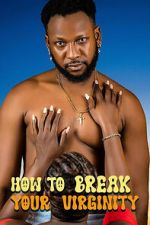 Watch How to Break Your Virginity FMoviesFree