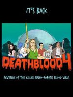 Watch Death Blood 4: Revenge of the Killer Nano-Robotic Blood Virus FMoviesFree