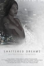Watch Shattered Dreams: Sex Trafficking in America FMoviesFree