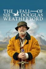 Watch The Fall of Sir Douglas Weatherford FMoviesFree