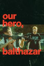 Watch Our Hero, Balthazar FMoviesFree